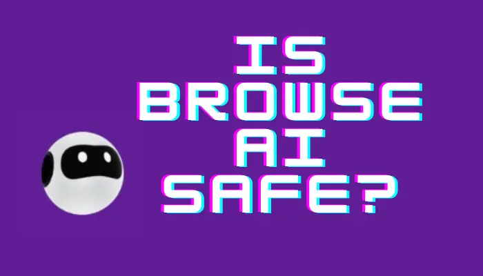 Is Browse AI Safe? 