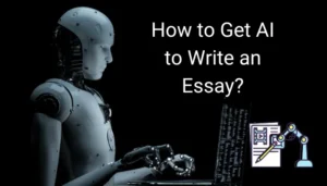 How to get AI to write an essay