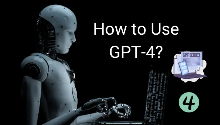 Welcome to GPT-4: An Easy Guide on How to Use GPT-4