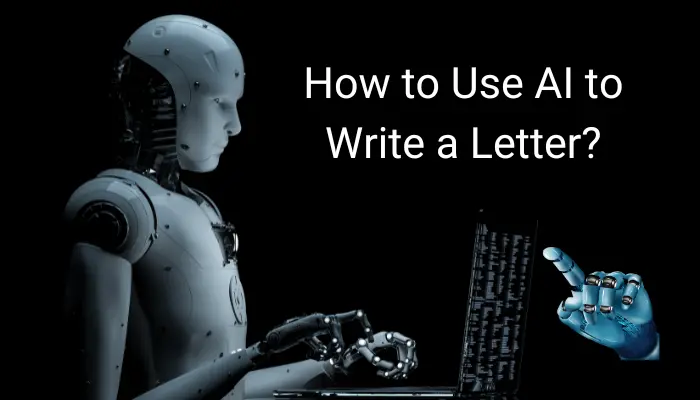 A Step-By-Step Guide on How to Use AI to Write a Letter