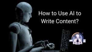 A Guide on How to Use AI to Write Content