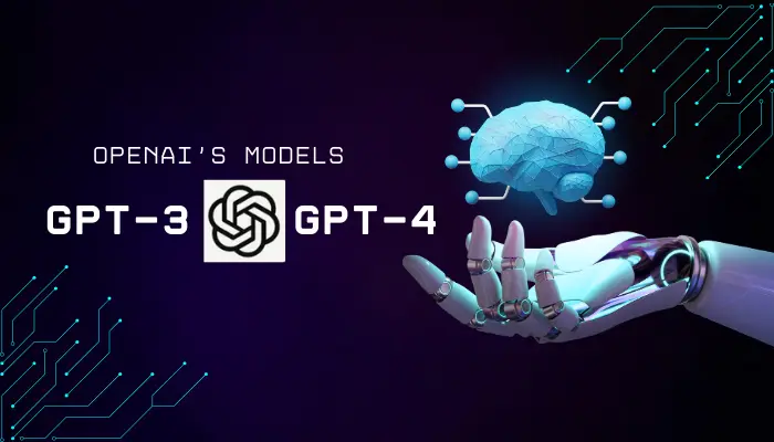 OpenAI's GPT-3 and GPT-4 Models