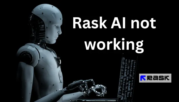 Rask AI Not Working – A Comprehensive Guide