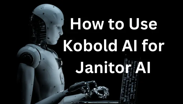 How to Use Kobold AI for Janitor AI